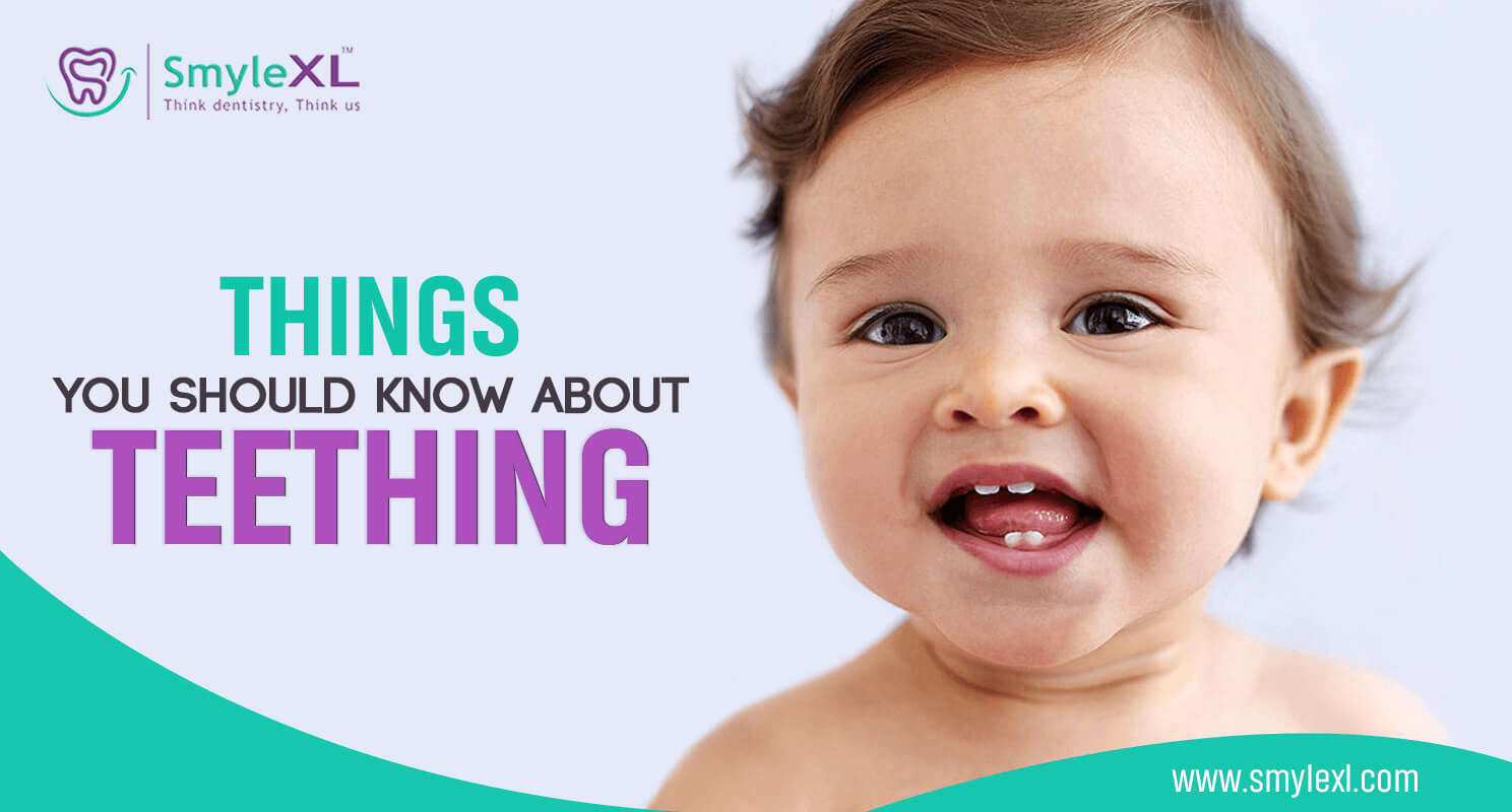 THINGS YOU SHOULD KNOW ABOUT TEETHING