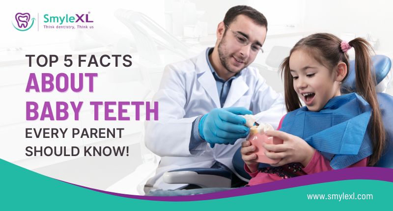 Top 5 Facts About Baby Teeth Every Parent Should Know