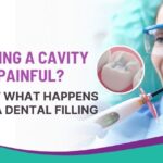 Is Getting a Cavity Filled Painful? Find Out What Happens During a Dental Filling