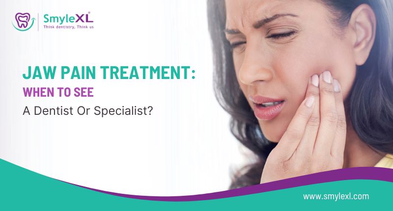 Jaw Pain Treatment: When to See a Dentist or Specialist?