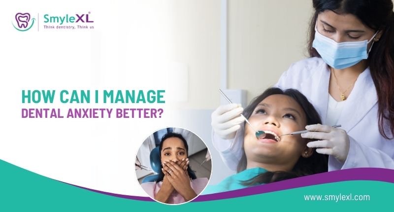 HOW CAN I MANAGE DENTAL ANXIETY? DENTIST GUIDE