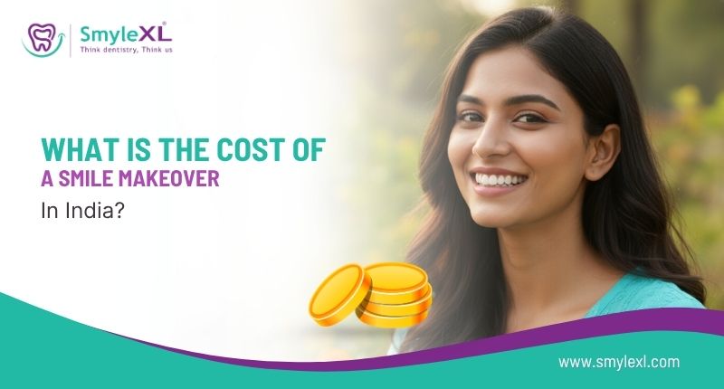 What Is the Cost of a Smile Makeover in India?