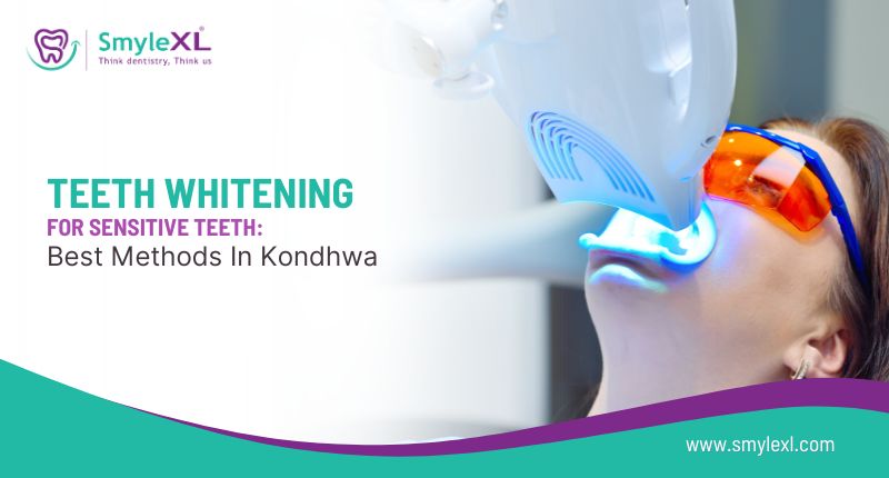 Teeth Whitening for Sensitive Teeth: Best Methods in Kondhwa