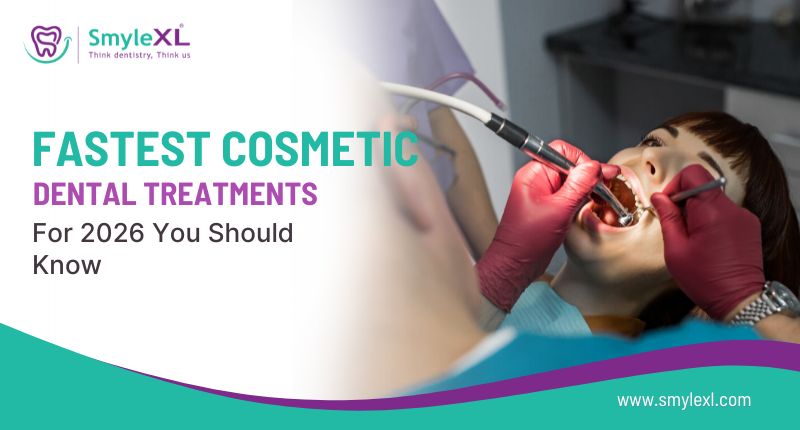 Fastest Cosmetic Dental Treatments for 2026 You Should Know