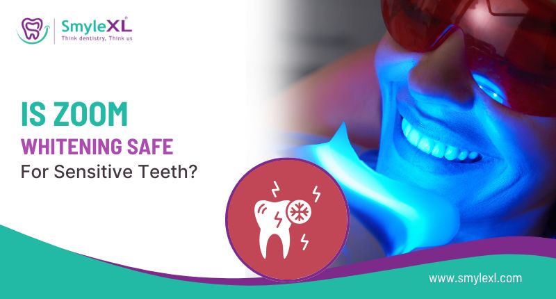 Is Zoom Whitening Safe for Sensitive Teeth?