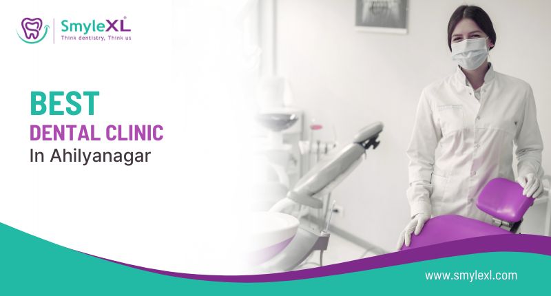 Best Dental Clinic in Ahilyanagar
