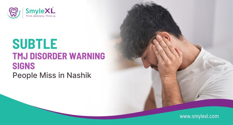 Subtle TMJ Disorder Warning Signs People Miss in Nashik