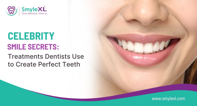 Celebrity Smile Secrets: Treatments Dentists Use to Create Perfect Teeth
