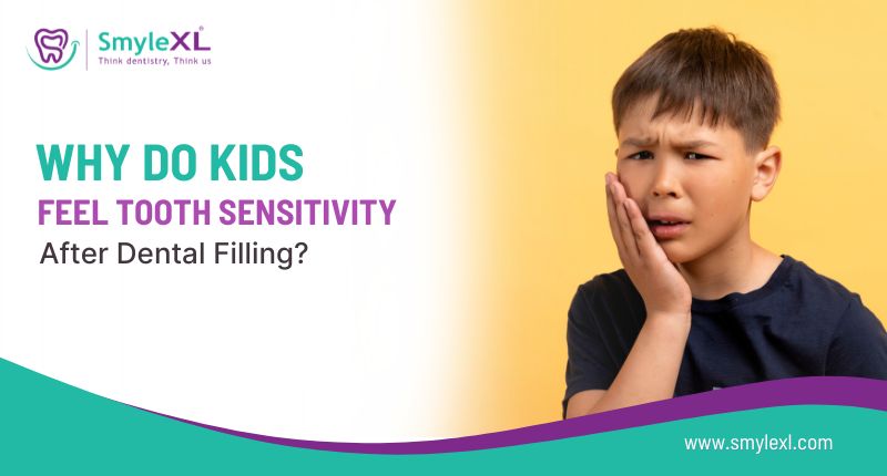 Why Do Kids Feel Tooth Sensitivity After Dental Filling?
