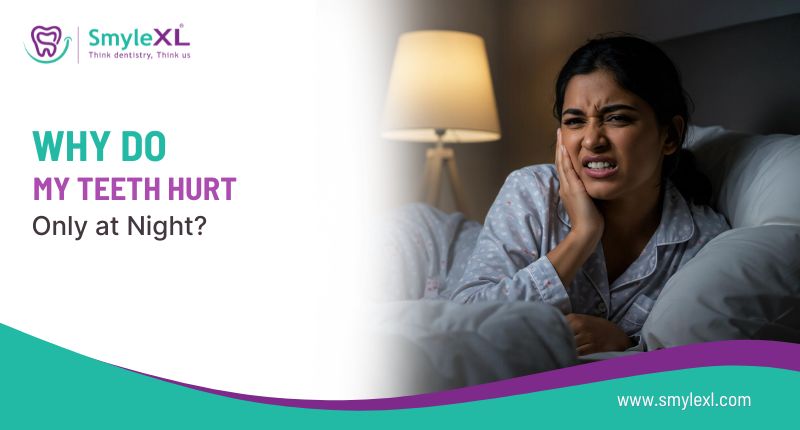 Why Do My Teeth Hurt Only at Night?