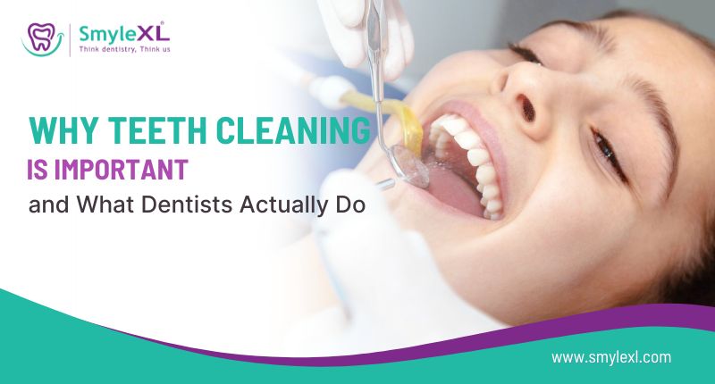 Why Teeth Cleaning Is Important and What Dentists Actually Do