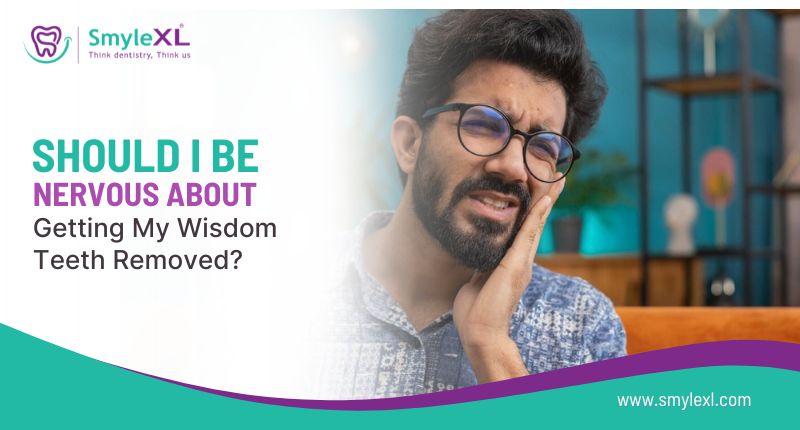 Should I Be Nervous About Getting My Wisdom Teeth Removed?