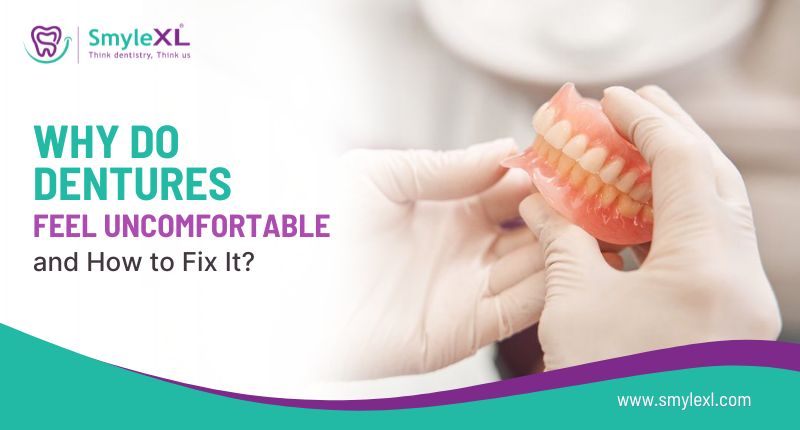 Why Do Dentures Feel Uncomfortable and How to Fix It?