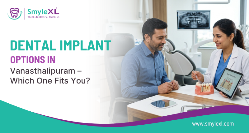 Dental Implant Options in Vanasthalipuram – Which One Fits You?