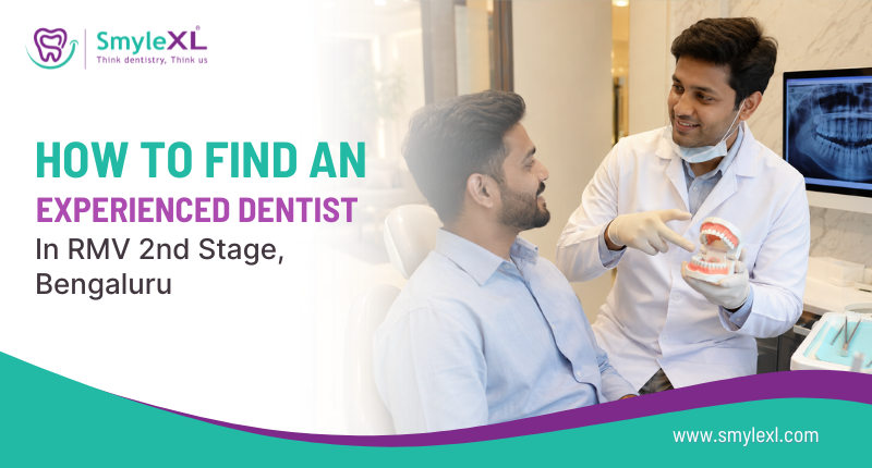 How to Find an Experienced Dentist in RMV 2nd Stage, Bengaluru?
