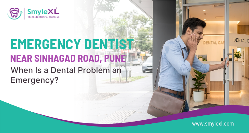 Emergency Dentist Near Sinhagad Road, Pune: When Is a Dental Problem an Emergency?