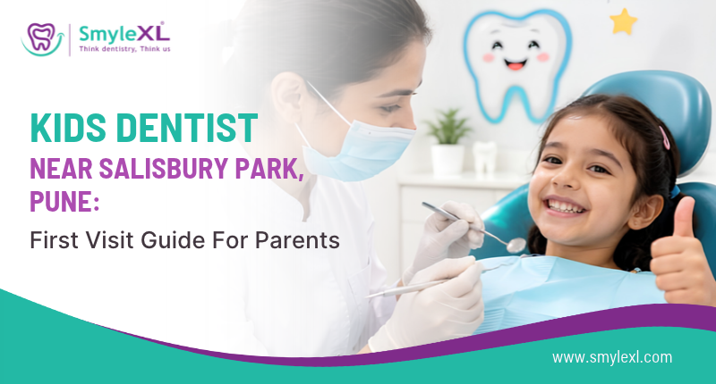 Kids Dentist Near Salisbury Park, Pune: First Visit Guide for Parents